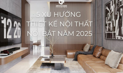 5 xu hương thiết kế nội thất nổi bật năm 2025 1
